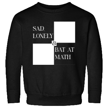 Discover Sad Lonely And Bad At Math, Funny styles, Sweatshirts