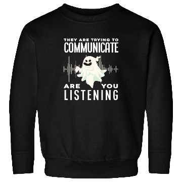 Discover Ghosts Communicate Ghost Hunting Sweatshirts