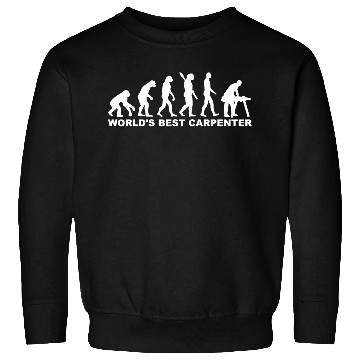 Discover Evolution world s best carpenter Sweatshirts