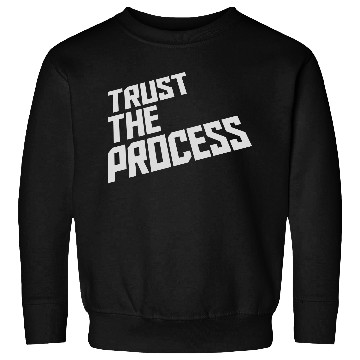 Discover trust the process quote Sweatshirts