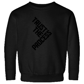 Discover trust the process quote Sweatshirts
