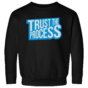 Discover trust the process quote Sweatshirts