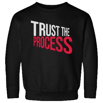 Discover trust the process quote Sweatshirts