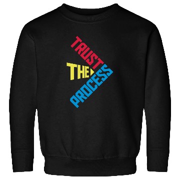 Discover trust the process quote Sweatshirts