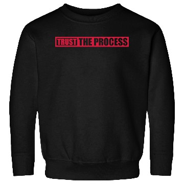 Discover trust the process quote Sweatshirts