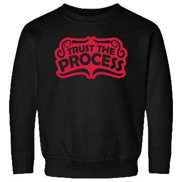 Discover trust the process quote Sweatshirts