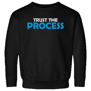 Discover trust the process quote Sweatshirts