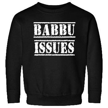 Discover Babbu Issues - Funny Italian humor Sweatshirts