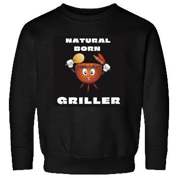 Discover Natural Born Griller Sweatshirts