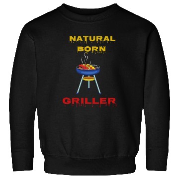 Discover Natural Born Griller Sweatshirts