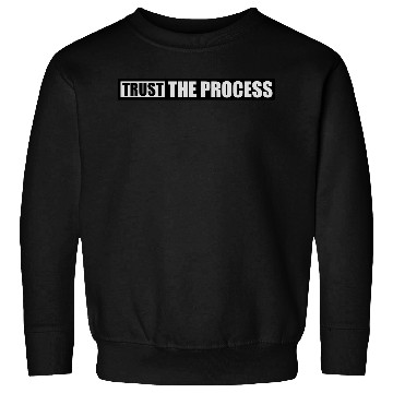 Discover trust the process quote Sweatshirts