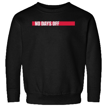 Discover no days off quote Sweatshirts