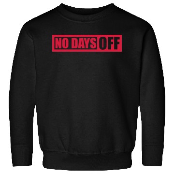 Discover no days off quote Sweatshirts