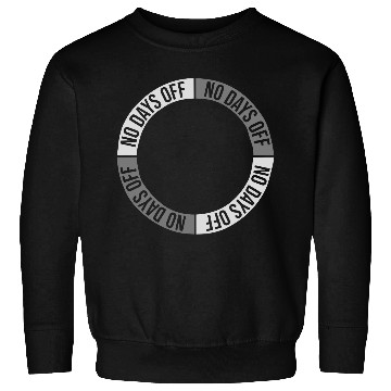 Discover no days off quote Sweatshirts