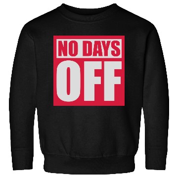 Discover no days off quote Sweatshirts