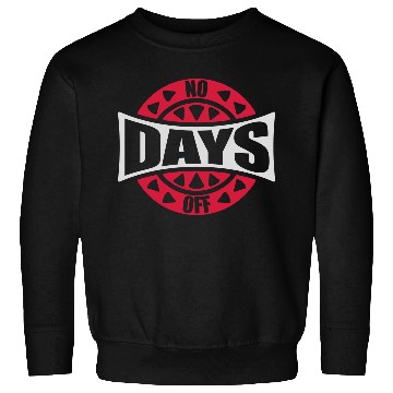 Discover no days off quote Sweatshirts