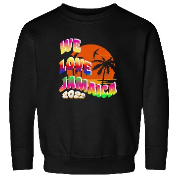 Discover We love Jamaica family vacation 2022 Sweatshirts