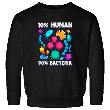 Discover 10 Human 90 Bacteria Biology Science Sweatshirts