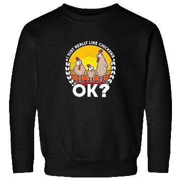 Discover I Just Really Like Chickens Ok Chicken Sweatshirts