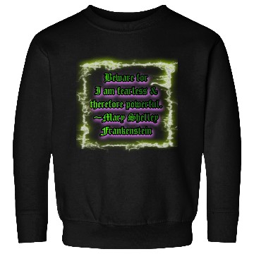 Discover Beware for I am fearless and therefore powerful. Sweatshirts