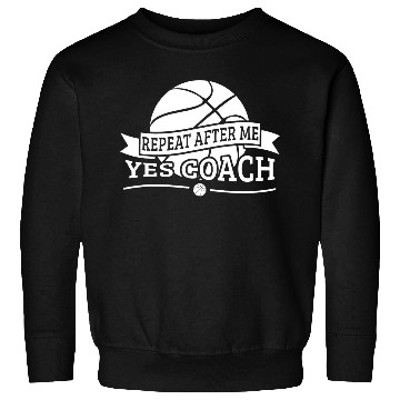 Discover Repeat After Me Yes Coach Basketball Gift Sweatshirts