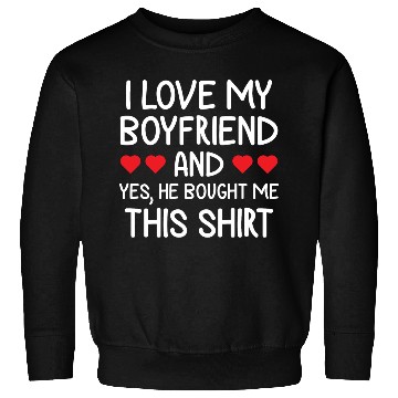 Discover I Love My Boyfriend Clothing Gift for Girlfriend Sweatshirts