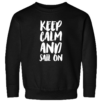 Discover Keep calm and sail on Sweatshirts