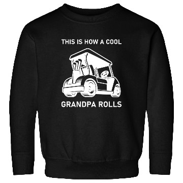 Discover This is how a cool grandpa rolls - Golf Sweatshirts