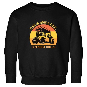 Discover This is how a cool grandpa rolls - Golf Sweatshirts