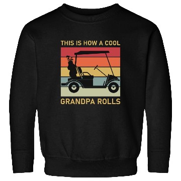 Discover This is how a cool grandpa rolls - Golf Sweatshirts