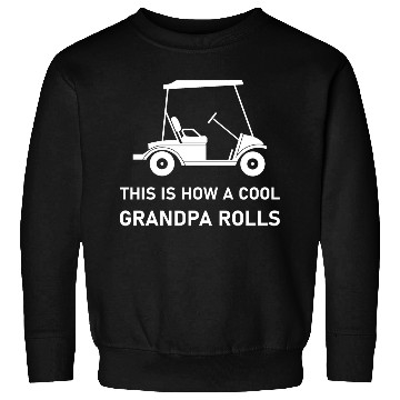 Discover This is how a cool grandpa rolls - Golf Sweatshirts