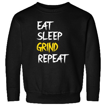 Discover Eat Sleep Grind Repeat Sweatshirts