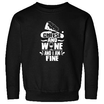 Discover Cheese And Wine And I Am Fine Lover Love Cute Sweatshirts