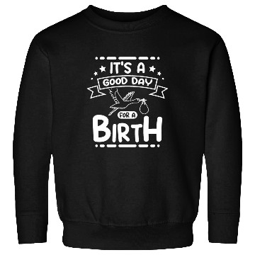 Discover It's a good day for a birth Sweatshirts