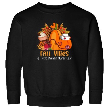 Discover Fall Vibes & That Dialysis Nurse Life Fall Autumn Sweatshirts