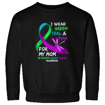Discover I Wear Green Teal Pink For My Mom Metastatic Sweatshirts