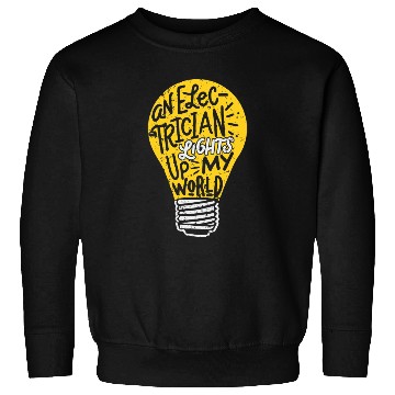 Discover An Electrician lights up my world Sweatshirts