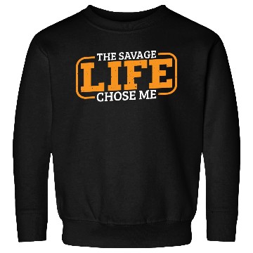 Discover The Savage Life Chose Me 13 Sweatshirts