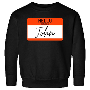 Discover hello my name is john name card Sweatshirts