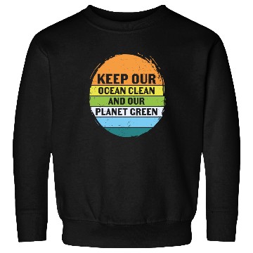 Discover Keep Our Ocean Clean And Planet Green Retro Sweatshirts