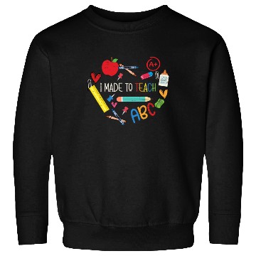 Discover Made To Teach University Students School Teacher Sweatshirts