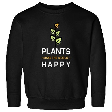 Discover Plants make us happy Sweatshirts