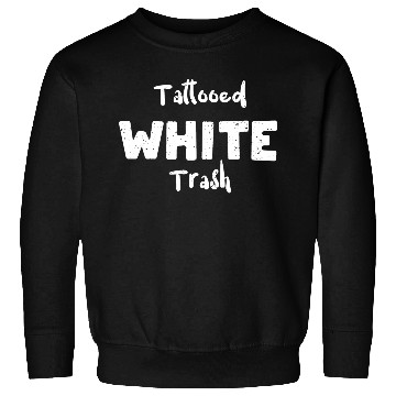 Discover Tattooed White Trash - Tattoos Sweatshirts