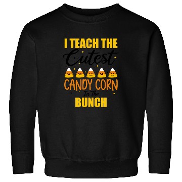 Discover Cute I Teach The Cutest Candy Corn Halloween Sweatshirts