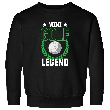 Discover Funny Goofy Mini Golf Quotes Putt Putt Legend Sweatshirts