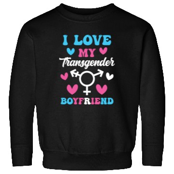 Discover I Love My Transgender Boyfriend Funny Trans Pride Sweatshirts