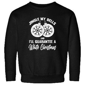 Discover Jingle My Bells and I Guarantee A White Christmas Sweatshirts