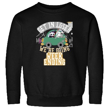 Discover Get in loser we're going weekending Sweatshirts