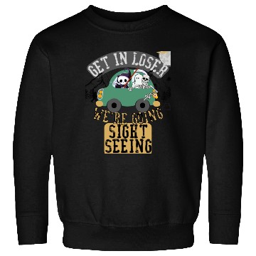 Discover Get in loser we're going sightseeing Sweatshirts