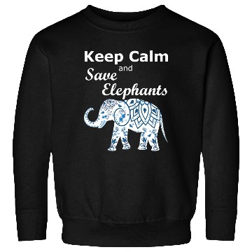 Discover Keep Calm and Save Elephants Animal Lover Activist Sweatshirts